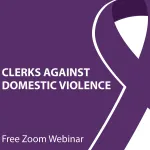  Clerks Against Domestic Violence Webinar banner
